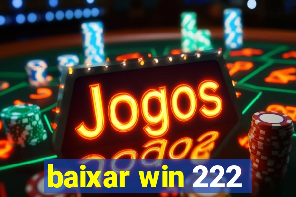 baixar win 222